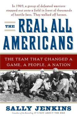 The Real All Americans - The Team That Changed a Game, a People, a Nation