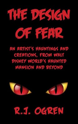 The Design of Fear: An Artist's Hauntings and Creations, from Walt Disney World's Haunted Mansion and Beyond