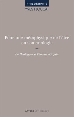 Pour une métaphysique de l'être en son analogie - De Heidegger à Thomas d'Aquin