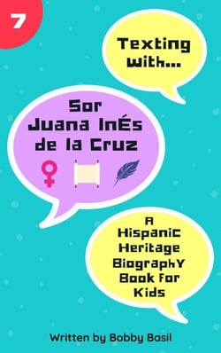 Texting with Sor Juana Inés de la Cruz: A Hispanic Heritage Biography Book for Kids - Texting with History, #7