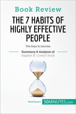 Book Review: The 7 Habits of Highly Effective People by Stephen R. Covey - The keys to success