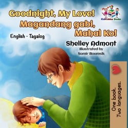 Goodnight, My Love! Magandang gabi, Mahal Ko! - English Tagalog Bilingual Collection