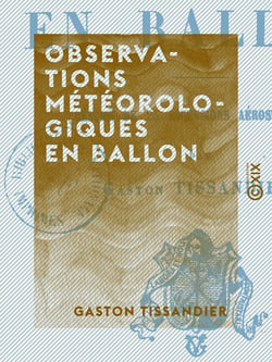Observations météorologiques en ballon - Résumé de vingt-cinq ascensions aérostatiques