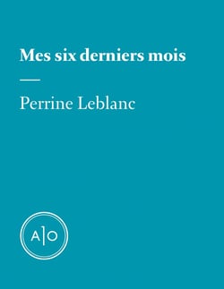Mes six derniers mois: Perrine Leblanc