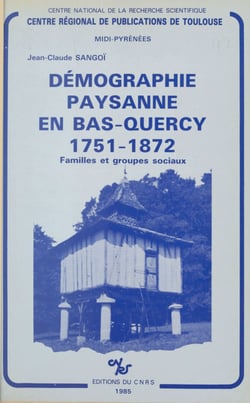 Démographie paysanne en Bas-Quercy : 1751-1872, familles et groupes sociaux