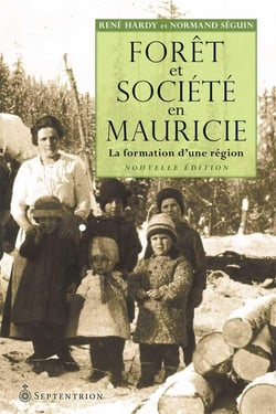 Forêt et société en Mauricie [NE] - La formation d'une région