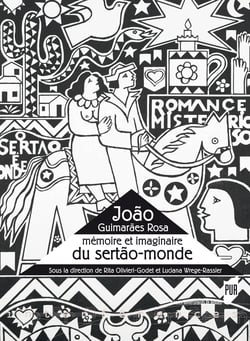 João Guimarães Rosa - Mémoire et imaginaire du sertão-monde
