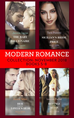Modern Romance November Books 5-8 - The Baby the Billionaire Demands (Secret Heirs of Billionaires) / Sicilian's Bride For a Price / Her Forgotten Lover's Heir / Revenge at the Altar
