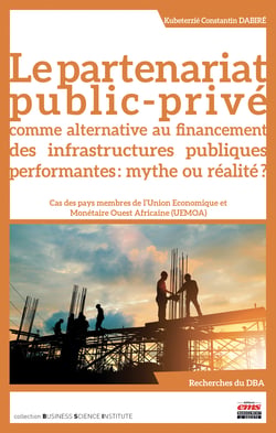 Le partenariat public-privé comme alternative au financement des infrastructures publiques performantes : mythe ou réalité ? - Cas des pays membres de l’Union Economique et Monétaire Ouest Africaine (UEMOA)