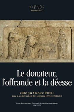 Le donateur, l’offrande et la déesse - Systèmes votifs des sanctuaires de déesses dans le monde grec