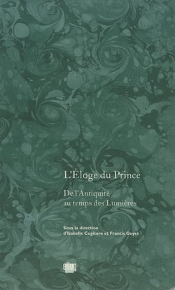 L’Éloge du Prince - De l’Antiquité au temps des Lumières