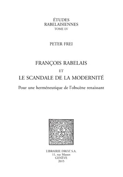 François Rabelais et le scandale de la modernité - Pour une herméneutique de l'obscène renaissant