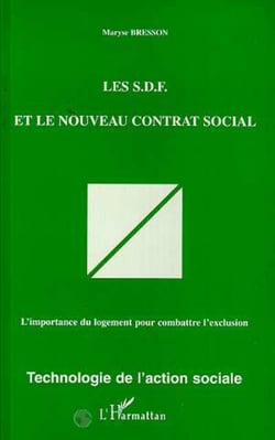 Les S.D.F. et le nouveau contrat social - L'importance du logement pour combattre l'exclusion
