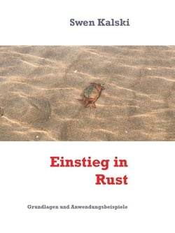 Einstieg in Rust - Grundlagen und Anwendungsbeispiele