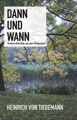 Dann und Wann - Weitere Berichte aus dem Ruhestand