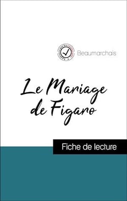 Analyse de l'œuvre : Le Mariage de Figaro (résumé et fiche de lecture plébiscités par les enseignants sur fichedelecture.fr)