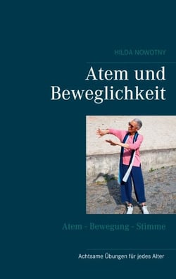 Atem und Beweglichkeit - Achtsame Bewegungsübungen für jedes Alter