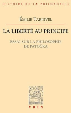 La liberté au principe - Essai sur la philosophie de Patocka