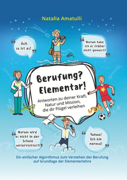Berufung? Elementar! - Antworten zu deiner Kraft, Natur und Mission, die dir Flügel verleihen