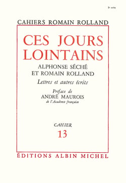 Ces jours lointains - Alphonse Séché et Romain Rolland. Lettres et autres écrits, cahier n°13