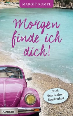 Morgen finde ich dich! - Nach einer wahren Begebenheit