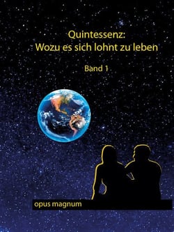 Quintessenz: Wofür es sich lohnt zu leben - Band 1: Therapeut*innen ziehen Bilanz