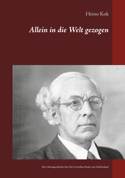 Allein in die Welt gezogen - Die Lebensgeschichte des Otto Cornelius Swalve aus Ostfriesland
