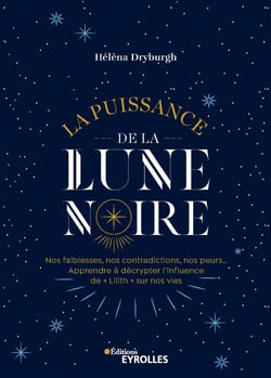 La puissance de la lune noire - Apprendre à décrypter son influence sur nos vies