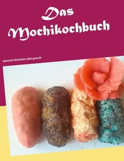 Das Mochikochbuch - Japanische Reiskuchen selbst gemacht
