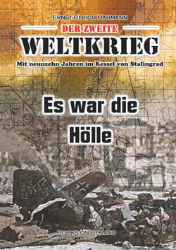 Der zweite Weltkrieg - Mit neunzehn Jahren im Kessel von Stalingrad - Es war die Hölle