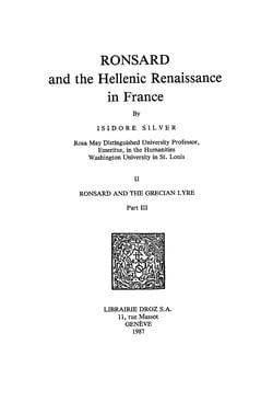 Ronsard and the Hellenic Renaissance in France - Tome II, Ronsard and the Grecian Lyre. Part III