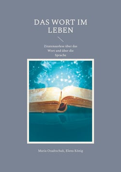 Das Wort im Leben - Zitatenauslese über das Wort und über die Sprache