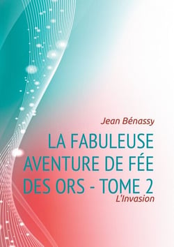 La Fabuleuse aventure de Fée des Ors - Tome 2 - L'Invasion