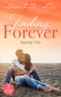 Finding Forever: Saying I Do - Nurse Bride, Bayside Wedding (Brides of Penhally Bay) / Single Dad Seeks a Wife / Sheikh Surgeon Claims His Bride