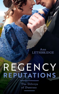 Regency Reputations: The Gilvrys Of Dunross - Her Highland Protector (The Gilvrys of Dunross) / Falling for the Highland Rogue