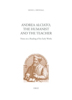 Andrea Alciato, the Humanist and the Teacher - Notes on a Reading of his Early Works