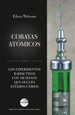 Cobayas atómicos - Los experimentos radiactivos con humanos que ocultó Estados Unidos