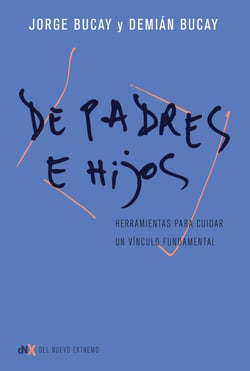 De padres e hijos - Herramientas para cuidar un vínculo fundamental