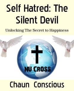 Self Hatred: The Silent Devil - Unlocking The Secret to Happiness