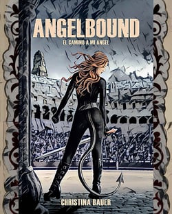 Angelbound - El Camino a Mi Ángel - Ángeles. Demonios. Romance.