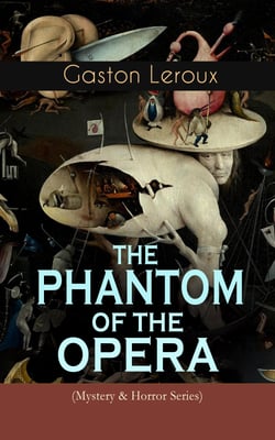 THE PHANTOM OF THE OPERA (Mystery &amp; Horror Series) - Gothic Classic Based on True Events at the Paris Opera