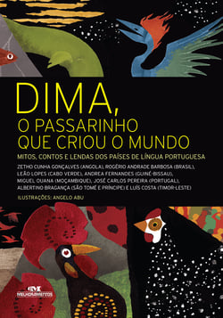 Dima, o passarinho que criou o mundo - Mitos, contos e lendas dos países de língua portuguesa