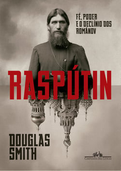 Raspútin - Fé, poder e o declínio dos Románov