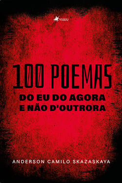 100 poemas do eu do agora e na~o d'outrora