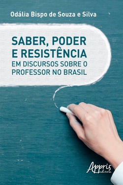 Saber, Poder e Resistência em Discursos Sobre o Professor no Brasil