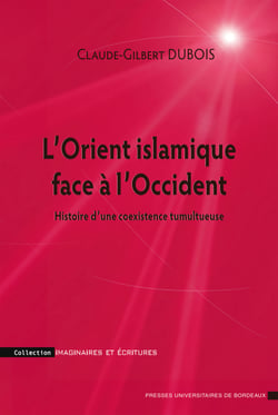 L’Orient islamique face à l’Occident - Histoire d’une coexistence tumultueuse