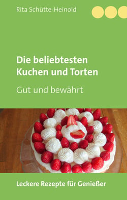 Die beliebtesten Kuchen und Torten - Gut und bewährt