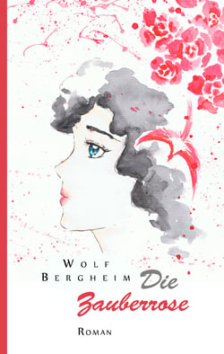 Die Zauberrose - Roman