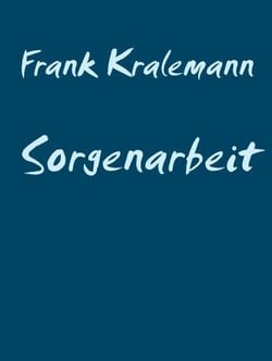 Sorgenarbeit - Der Umgang mit der Sorge