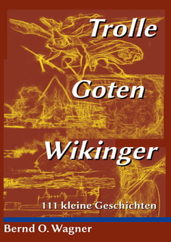 Trolle - Goten - Wikinger - 111 kleine Geschichten
